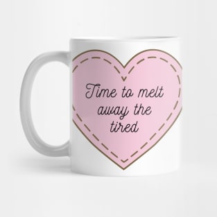 Comfy, cute and girly heart design | melt away the tired Mug